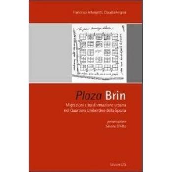 Plaza Brin. Migrazioni e trasformazione urbana nel quartiere umbertino della Spezia