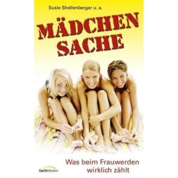 Mädchensache. Was beim Frauwerden wirklich zählt | Susie Shellenberger