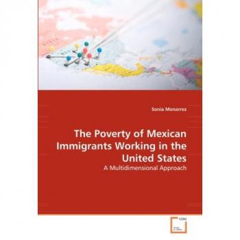 The Poverty of Mexican Immigrants Working in the United States