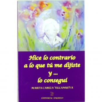 Hice lo contrario a lo que tú me dijiste y... Lo conseguí