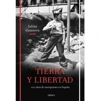 TIERRA Y LIBERTAD

CIEN AÑOS DE ANARQUISMO EN ESPAÑA