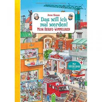 Das will ich mal werden!: Mein Berufe-Wimmelbuch
