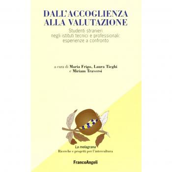 Dall'accoglienza alla valutazione. Studenti stranieri negli istituti tecnici e professionali: esperienze a confronto