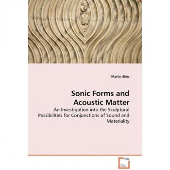 Sonic Forms and Acoustic Matter