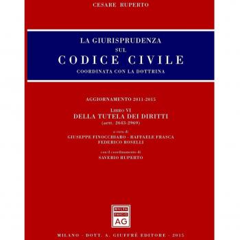 La giurisprudenza sul Codice civile. Coordinata con la dottrina. Vol. 6: Della tutela dei diritti (artt. 2643-2969).