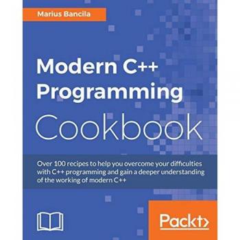 Modern C++ Programming Cookbook: Recipes to explore data structure, multithreading, and networking in C++17 (English Edition)