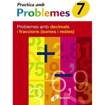 7 Practica problemes amb decimals i fraccions (sumes i restes): Problemes amb decimals i fraccions (sumes i restes).