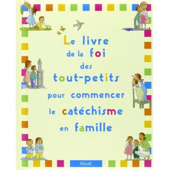 Le Livre de la Foi des tout-petits pour commencer le catéchisme en famille