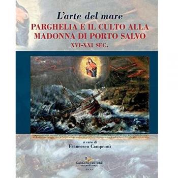 L'arte del mare. Parghelia e il culto della Madonna di Porto Salvo XVI-XXI sec.