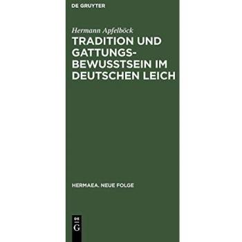 Tradition und Gattungsbewußtsein im deutschen Leich: Ein Beitrag zur Geschichte mittelalterlicher musikalischer discordia (Hermaea. Neue Folge, 62, Band 62)