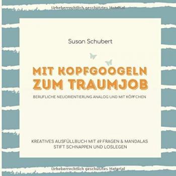 Mit Kopfgoogeln zum Traumjob: 69 Fragen, die verraten, was du beruflich wirklich willst.