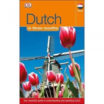 Dutch In 3 Months: Your Essential Guide to Understanding and Speaking Dutch