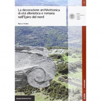 La decorazione architettonica di età ellenistica e romana nell'Epiro del nord
