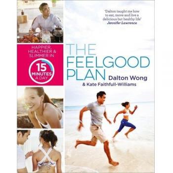 The Feelgood Plan: Happier, Healthier and Slimmer in 15 Minutes a Day by Dalton