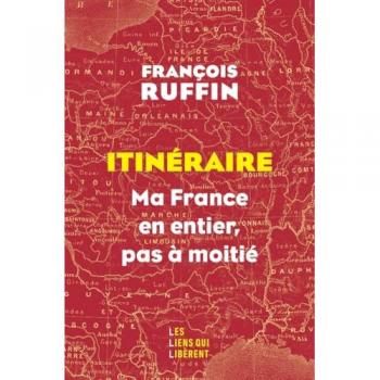 Itinéraire: Ma France en entier, pas à moitié !