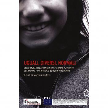 Uguali, diversi, normali. Stereotipi, rappresentazioni e contro narrative del mondo rom in Italia, Spagna e Romania