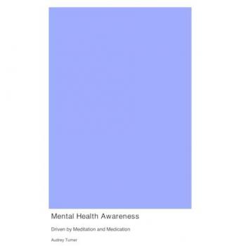 Mental Health Awareness: Driven by Meditation and Medication