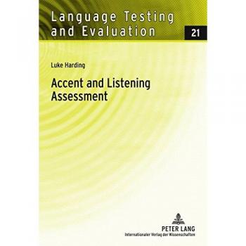 Language Testing and Evaluation: Accent and Listening Assessment: A Validation Study of the Use of Speakers with L2 Accents on an Academic English Listening Test