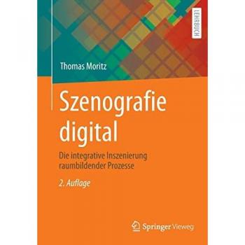 Szenografie digital: Die integrative Inszenierung raumbildender Prozesse