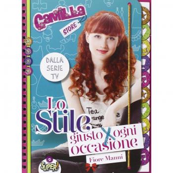 Lo stile giusto per ogni occasione. Camilla store. Ediz. illustrata