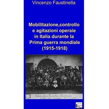 Mobilitazione, controllo e agitazioni operaie in Italia durante la prima guerra mondiale