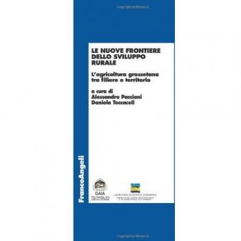 Le nuove frontiere dello sviluppo rurale. L'agricoltura grossetana tra filiere e territorio
