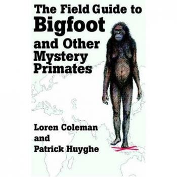 The Field Guide to Bigfoot and Other Mystery Primates