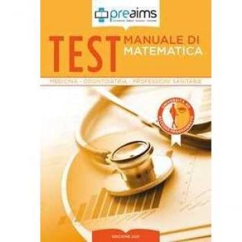 Preaims. Manuale di matematica. Test medicina, odontoiatria e pro... Maria Serena Malagoli