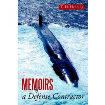 Memoirs of a Defense Contractor: Surviving a Career in the Defense Industry