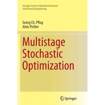 Multistage Stochastic Optimization (Springer Series in Operations Research and Financial Engineering)