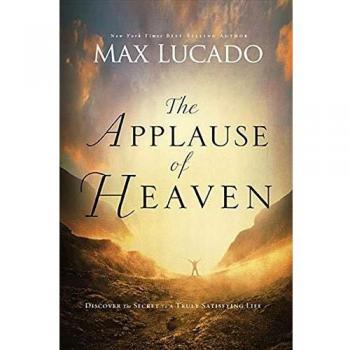 The Applause of Heaven by Max Lucado