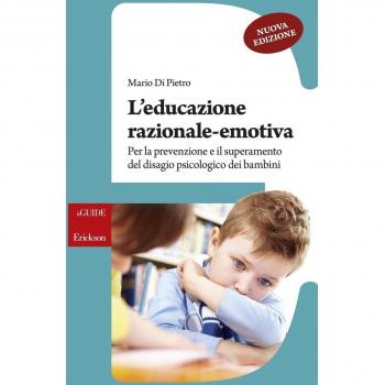 L' educazione razionale-emotiva. Per la prevenzione e il superamento del disagio psicologico dei bambini