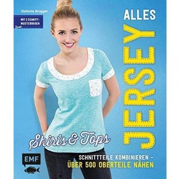 Alles Jersey – Shirts und Tops: Schnittteile kombinieren – Über 500 Oberteile nähen
