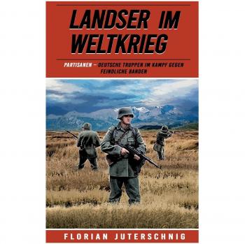 Landser im Weltkrieg – Partisanen: Deutsche Truppen im Kampf gegen feindliche Banden (Landser im Weltkrieg – Erlebnisberichte in Romanheft-Länge, Band 20)