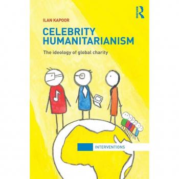 Celebrity Humanitarianism: The Ideology of Global Charity (Interventions)