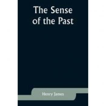 James, Henry: The Sense of the Past