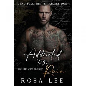 Addicted to the Ruin: A Dark Enemies to Lovers Romance (Dead Soldiers Vs Tailors Duet, Band 2)
