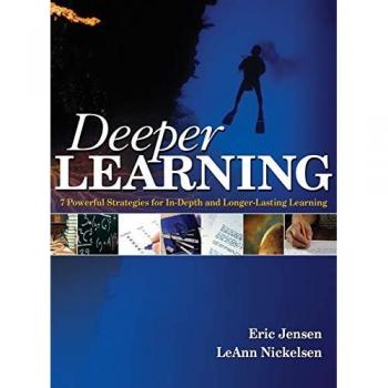 Jensen, E: Deeper Learning: 7 Powerful Strategies for In-Depth and Longer-Lasting Learning