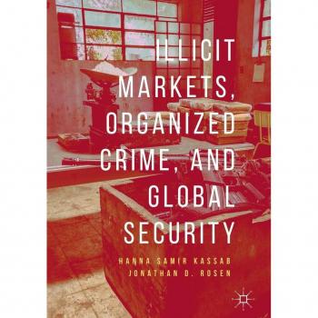 Illicit Markets Organized Crime and Global Security