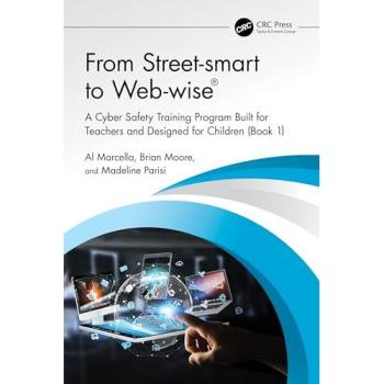 From Street-smart to Web-wise®: A Cyber Safety Training Program Built for Teachers and Designed for Children (Book 1)