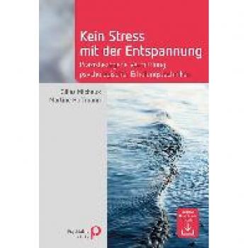 Kein Stress mit der Entspannung: Praxisbezogene Vermittlung psychologischer Erholungstechniken (Fachwissen)