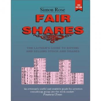 Fair Shares: The Layman's Guide to Buying and Selling Stocks and Shares