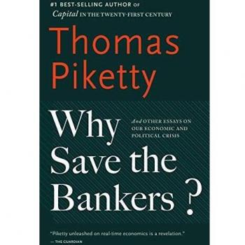 Why Save the Bankers?: And Other Essays on Our Economic and Political Crisis