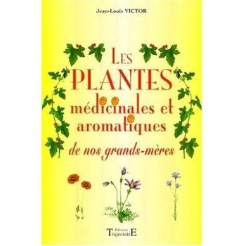 Les plantes médicinales et aromatiques de nos grands-mères