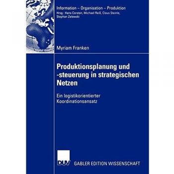 Produktionsplanung und -steuerung in strategischen Netzen: Ein logistikorientierter Koordinationsansatz