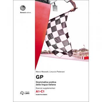 GP. Grammatica pratica della lingua italiana. Esercizi supplementari. Livello A1-C1. Con aggiornamento online. Con Libro