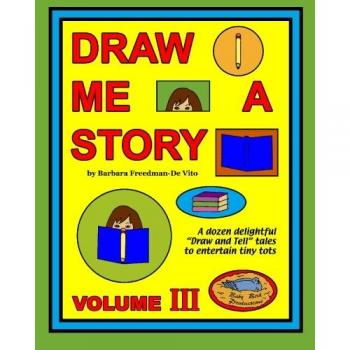 Draw Me a Story Volume III: Twelve Draw and Tell Stories for Children: A dozen draw and tell stories to entertain children