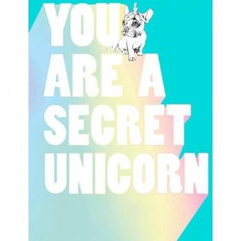 You Are a Secret Unicorn