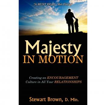 Majesty in Motion: Creating an Encouragement Culture in All Your Relationships