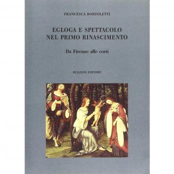 Egloga e spettacolo nel primo Rinascimento. Da Firenze alle corti
